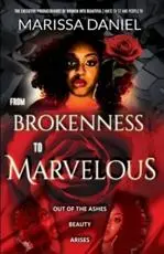 From Brokenness to Marvelous