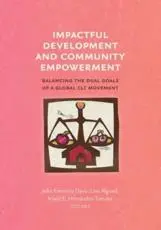 Impactful Development and Community Empowerment: Balancing the Dual Goals of a Global CLT Movement