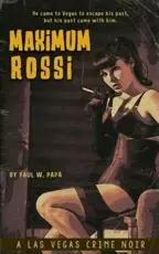 Maximum Rossi : A Las Vegas Crime Noir