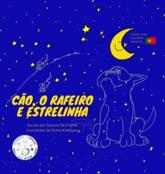 Cao, O Rafeiro E Estrelinha - Dinarte de Freitas, Dulce Kobayasi (illustrator), Joana Pais de Brito (translator)