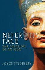 Nefertiti's Face - Joyce A. Tyldesley