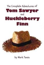 The Complete Adventures of Tom Sawyer and Huckleberry Finn (Unabridged & Illustrated) - The Adventures of Tom Sawyer, Adventures of Huckleberry Finn,
