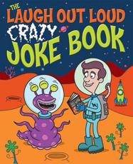 The Laugh Out Loud Crazy Joke Book