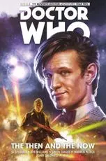 Doctor Who, the Eleventh Doctor. Vol. 4 The Then and the Now