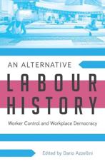 An Alternative Labour History - Dario Azzellini (editor)