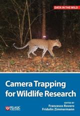 Camera Trapping for Wildlife Research - Francesco Rovero (editor), Fridolin Zimmermann (editor)