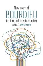 New Uses of Bourdieu in Film and Media Studies - Guy Austin (editor)