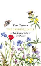The Garden Jungle, or, Gardening to Save the Planet
