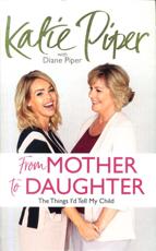 From Mother to Daughter - Katie Piper (author), Diane Piper (author)