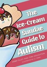 The Ice-Cream Sundae Guide to Autism