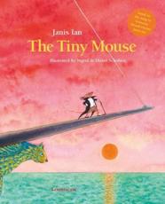 The Tiny Mouse - Janis Ian (author), Ingrid Schubert (artist), Dieter Schubert (artist)