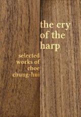 The Cry of the Harp: Selected Works of Choe Chung-hui