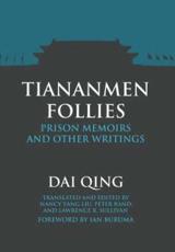 Tiananmen Follies: Prison Memoirs and Other Writings