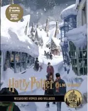 Harry Potter Film Vault. Volume 10 Wizarding Homes and Villages
