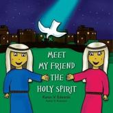 Meet My Friend The Holy Spirit