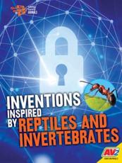 Inventions Inspired by Reptiles and Invertebrates