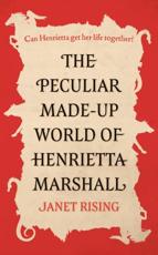 The Peculiar Made-Up World of Henrietta Marshall - Janet Rising