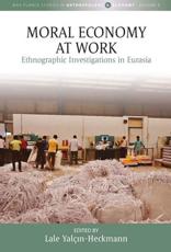 Moral Economy at Work - Lale YalÃ§n-Heckmann (editor)