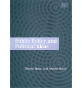 Public Policy and Political Ideas - Dietmar Braun, Andreas Busch
