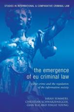 The Emergence of EU Criminal Law - Sarah J. Summers, Christian Schwarzenegger, Gian Ege, Finlay Young