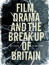 Film, Drama and the Break-Up of Britain - Steven Blandford