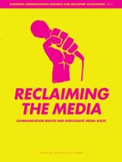 Reclaiming the Media - B. Cammaerts, Nico Carpentier, European Communication Research and Education Association