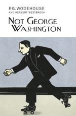 Not George Washington - P. G. Wodehouse, H. W. Westbrook