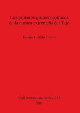 Los Primeros Grupos NeolÃ­ticos De La Cuenca ExtremeÃ±a Del Tajo - Enrique Cerrillo Cuenca