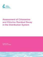 Assessment of Chloramine and Chlorine Residual Decay in the Distribution System - Zaid K. Chowdhury (author), R. Scott Summers (author), Lori Work (author), Natalie Smith (author), Lewis Rossman (author), James G. Uber (author)