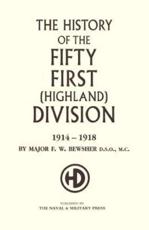 HISTORY OF THE 51ST (HIGHLAND) DIVISION 1914-1918 - Bewsher, Maj F.W.