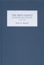 The Brus Family in England and Scotland, 1100-1295 - Ruth M. Blakely