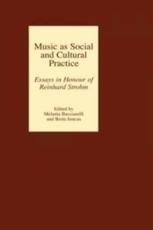 Music as Social and Cultural Practice - Melania Bucciarelli, Berta Joncus, Reinhard Strohm