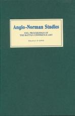 Anglo-Norman Studies XXX - Battle Conference on Anglo-Norman Studies, C. P. Lewis