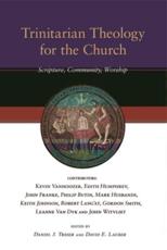 Trinitarian Theology for the Church - Wheaton Theology Conference, Daniel J. Treier, David Lauber