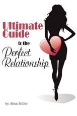 Ultimate Guide to the Perfect Relationship