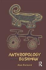 Anthropology and the Bushman - Barnard, Alan
