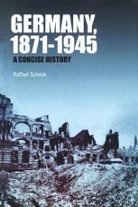 Germany, 1871-1945: A Concise History - Scheck, Raffael