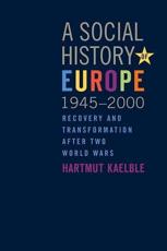 The Social History of Europe, 1945-2000 - Hartmut Kaelble
