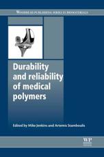 Durability and Reliability of Medical Polymers - Mike Jenkins, Artemis Stamboulis