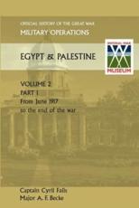 Military Operations Egypt & Palestine Vol II. Part I Official History of the Great War Other Theatres - Falls, Captain Cyril