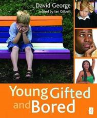 Young Gifted and Bored - David George, Ian Gilbert