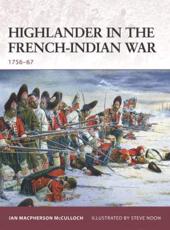 Highlander in the French-Indian War, 1756-67 - Ian M. McCulloch, Steve Noon