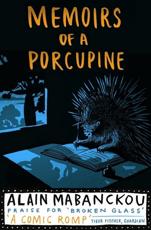 Memoirs of a Porcupine - Alain Mabanckou