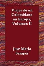 Viajes De Un Colombiano En Europa, Volumen II