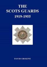 Scots Guards 1919-1955 - David Erskine (author)