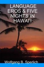LANGUAGE EROS & FIVE NIGHTS IN HAWAI'I - Sperlich, Wolfgang, B.