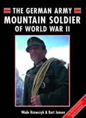 The German Army Mountain Soldier of World War II - Wade Krawczyk, Bart Jansen