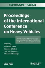 ICWIM 5, Proceedings of the International Conference on Heavy Vehicles - Eugene O'Brien (editor), Bernard Jacob (editor), Alan O'Connor (editor), Mohamed Bouteldja (editor)