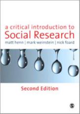 A Critical Introduction to Social Research - Matt Henn, Mark Weinstein, Nick Foard