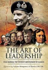 The Art of Leadership - Bernard Law Montgomery Montgomery of Alamein